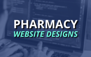 Best Pharmacy Website Designs blog title graphic with the text "Pharmacy Website Designs" over a background image of a woman working on the code for a website build.
