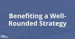 White text over a blue background that says: "Benefiting a Well-Rounded Strategy"