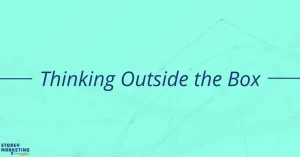 The text "Thinking Outside the Box' reads in navy blue text overtop a bright aqua blue background with a digital design effect watermarked underneath. The logo for Storey Marketing is placed at the bottom center of the image.