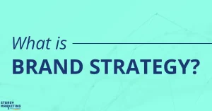 The text "What is Brand Strategy?' reads in navy blue text overtop a bright aqua blue background with a digital design effect watermarked underneath. The logo for Storey Marketing is placed at the bottom center of the image.