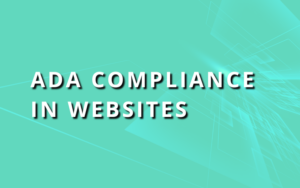 Teal background with words that say "ADA Compliance in Websites"